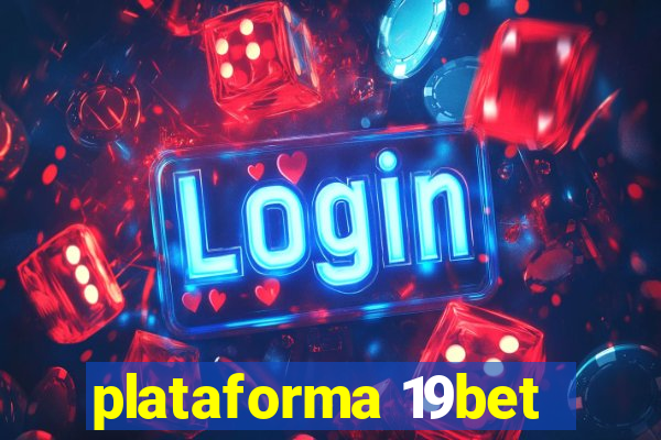 plataforma 19bet